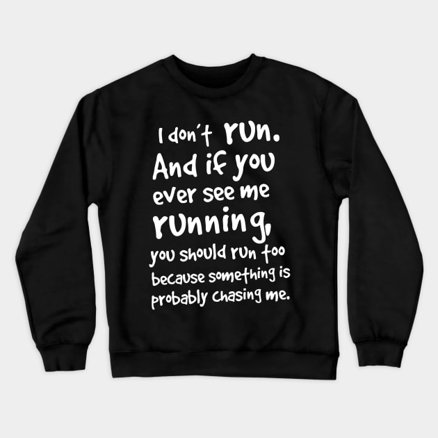 If You Ever See Me Running Crewneck Sweatshirt by Ramateeshop